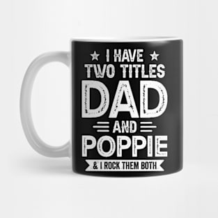 I Have Two Titles Dad And Poppie Funny Fathers Day Gift Mug